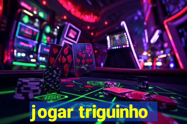 jogar triguinho